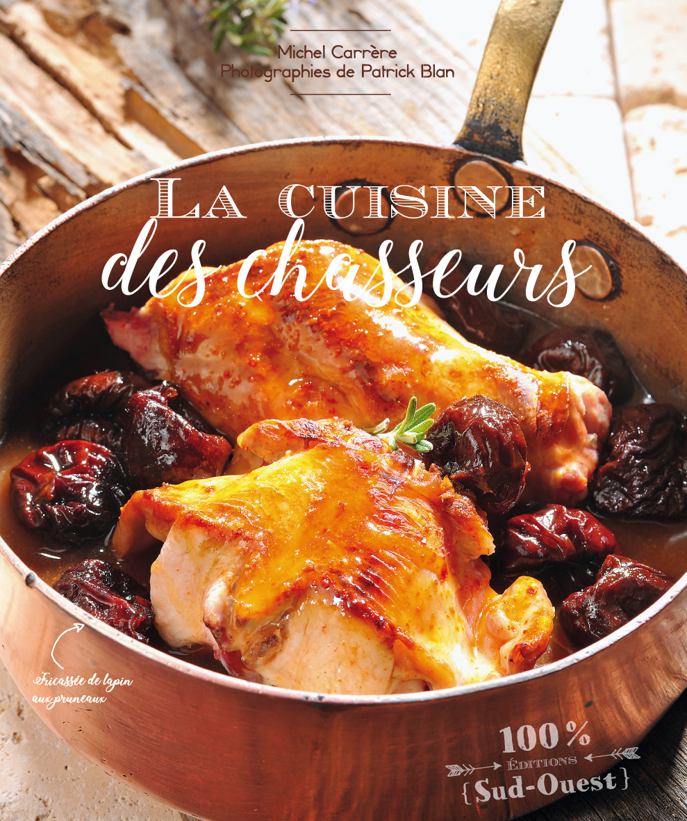 La cuisine des chasseurs ditions Sud Ouest ditions Sud Ouest